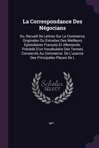 La Correspondance Des Négocians