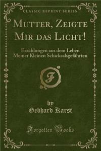 Mutter, Zeigte Mir Das Licht!