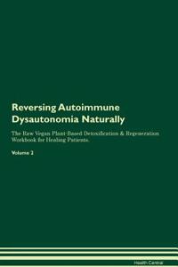 Reversing Autoimmune Dysautonomia Naturally the Raw Vegan Plant-Based Detoxification & Regeneration Workbook for Healing Patients. Volume 2