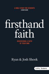 Firsthand Faith: Discovering a Faith of Your Own - Leader Guide