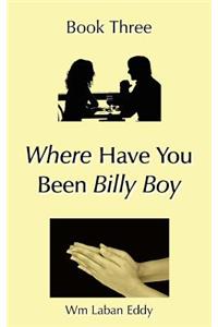 Where Have You Been Billy Boy