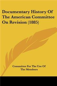 Documentary History Of The American Committee On Revision (1885)