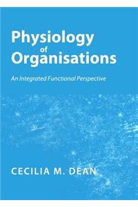 Physiology of Organisations: An Integrated Functional Perspective