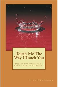 Touch Me The Way I Touch You