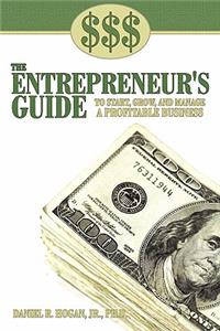 $$$ the Entrepreneur's Guide to Start, Grow, and Manage a Profitable Business