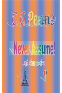 Never Assume! and other stories