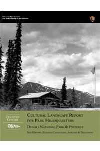 Cultural Landscape Report for Park Headquarters, Denali National Park