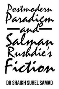 Postmodern Paradigm and Salman Rushdie's Fiction