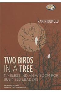 Two Birds in a Tree: Timeless Indian Wisdom for Business Leaders