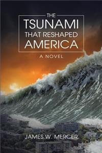 Tsunami That Reshaped America