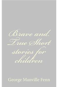 Brave and True Short stories for children