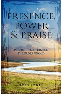 Presence, Power & Praise