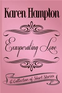 Exasperating Love