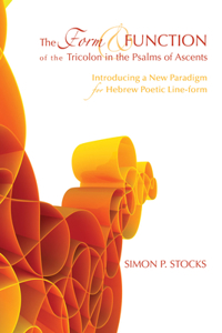Form and Function of the Tricolon in the Psalms of Ascents