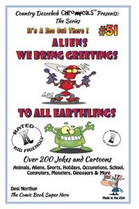 Aliens - We Bring Greetings to All Earthlings - Over 200 Jokes + Cartoons - Animals, Aliens, Sports, Holidays, Occupations, School, Computers, Monsters, Dinosaurs & More - in BLACK and WHITE