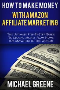 How To Make Money With Amazon Affiliate Marketing