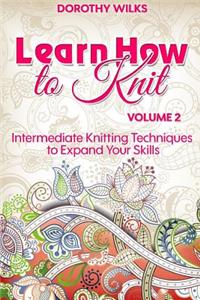 Learn How to Knit Volume 2