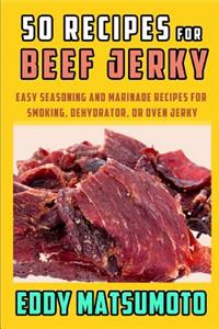 50 Recipes for Beef Jerky