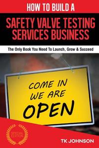 How to Build a Safety Valve Testing Services Business (Special Edition)
