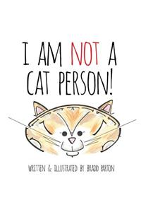 I Am Not a Cat Person!