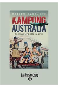 Kampong Australia: The Raaf at Butterworth (Large Print 16pt)