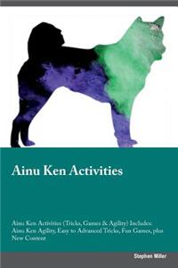 Ainu Ken Activities Ainu Ken Activities (Tricks, Games & Agility) Includes: Ainu Ken Agility, Easy to Advanced Tricks, Fun Games, Plus New Content