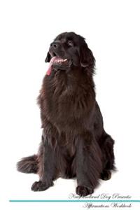 Newfoundland Dog Affirmations Workbook Newfoundland Dog Presents: Positive and Loving Affirmations Workbook. Includes: Mentoring Questions, Guidance, Supporting You.