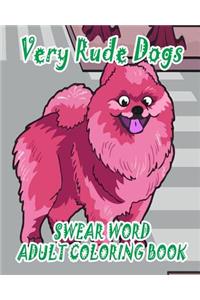 Swear Word Adult Coloring Book: Very Rude Dogs