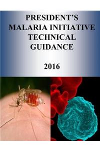 President's Malaria Initiative Technical Guidance 2016