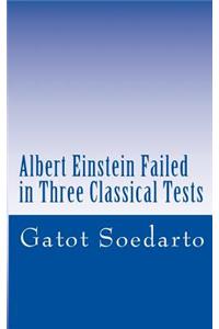 Albert Einstein Failed In Three Classical Tests
