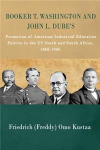 Booker T. Washington and John L. Dube's Promotion of American Industrial Education in the US South and South Africa