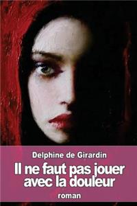 Il ne faut pas jouer avec la douleur