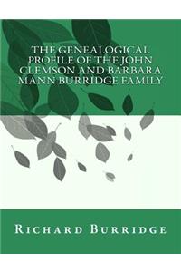 Genealogical Profile of the John Clemson and Barbara Mann Burridge Family