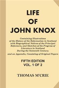 Life of John Knox [Vol 1 of 2]