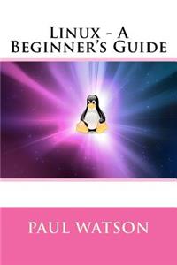 Linux - A Beginner's Guide