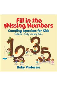 Fill in the Missing Numbers - Counting Exercises for Kids Children's Early Learning Books