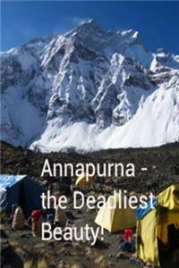 Annapurna - The Deadliest Beauty.