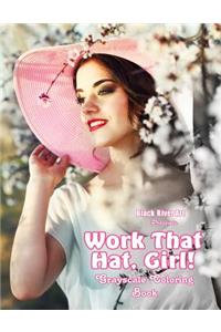 Work That Hat, Girl! Grayscale Coloring Book