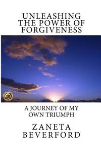 Unleashing The Power Of Forgiveness