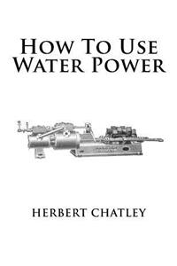 How To Use Water Power