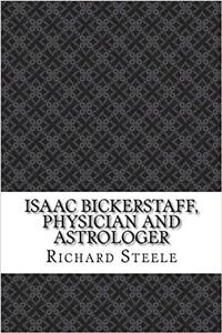 Isaac Bickerstaff, Physician and Astrologer