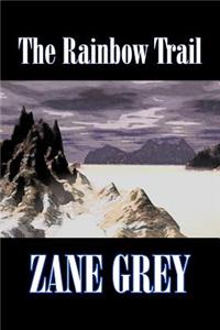 Rainbow Trail by Zane Grey, Fiction, Western, Historical