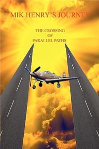 Mik Henry's Journey - The Crossing of Parallel Paths