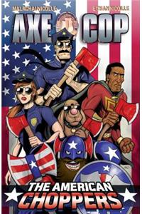 Axe Cop Volume 6: American Choppers