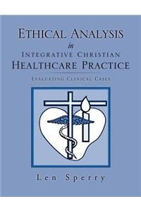 Ethical Analysis in Integrative Christian Healthcare Practice