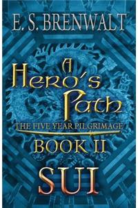 A Hero's Path: The Five Year Pilgrimage: Book II: Sui