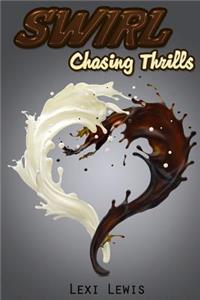 Swirl: Chasing Thrills