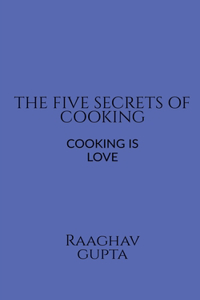 Best Five Secrets of Cooking