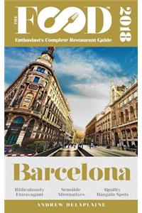 Barcelona - 2018 - The Food Enthusiast's Complete Restaurant Guide