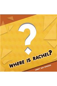Where is Rachel?